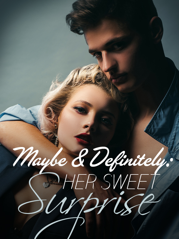 Maybe & Definitely: Her Sweet Surprise
