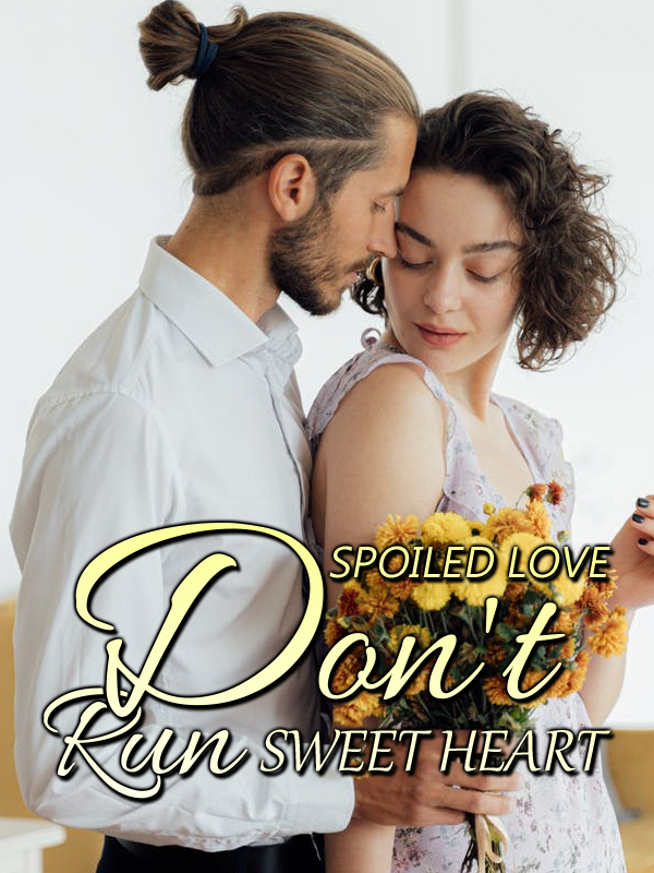 Spoiled Love: Don't Run Sweet Heart